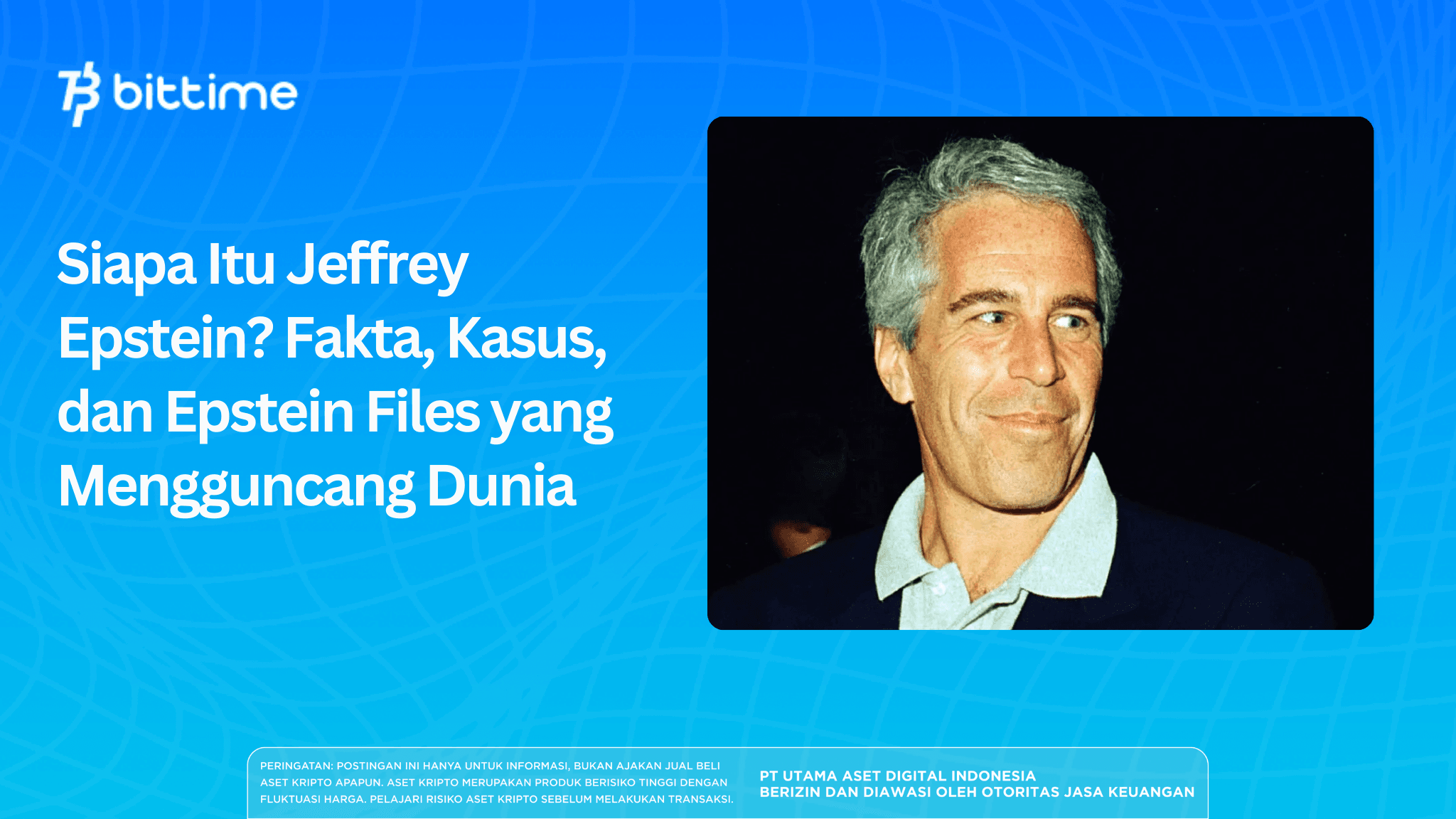   Siapa Itu Jeffrey Epstein? Fakta, Kasus, dan Epstein Files yang Mengguncang Dunia