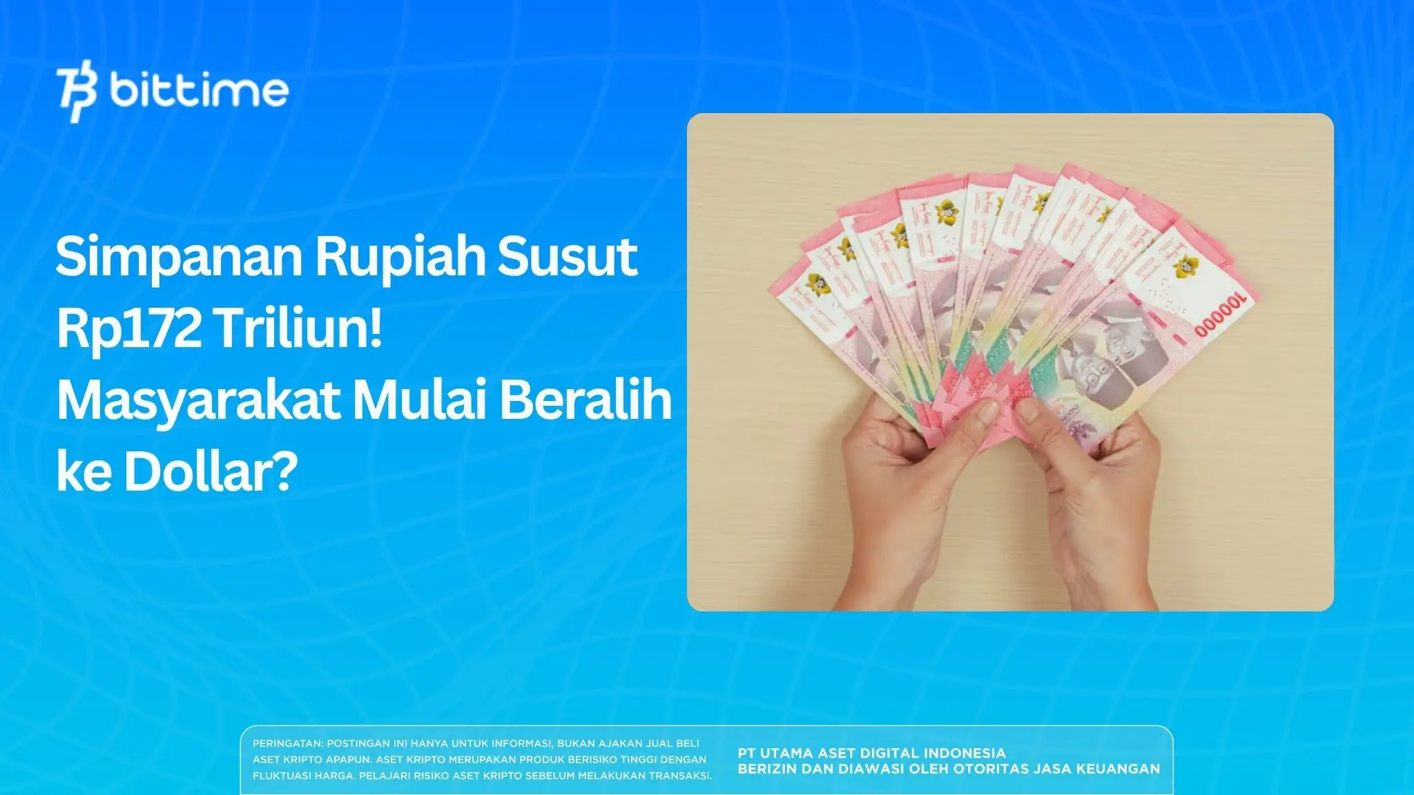 Simpanan Rupiah Susut Rp172 Triliun! Masyarakat Mulai Beralih ke Dollar.webp