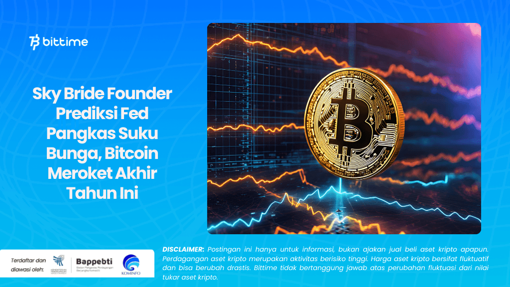 Sky Bride Founder Prediksi Fed Pangkas Suku Bunga, Bitcoin Meroket Akhir Tahun Ini