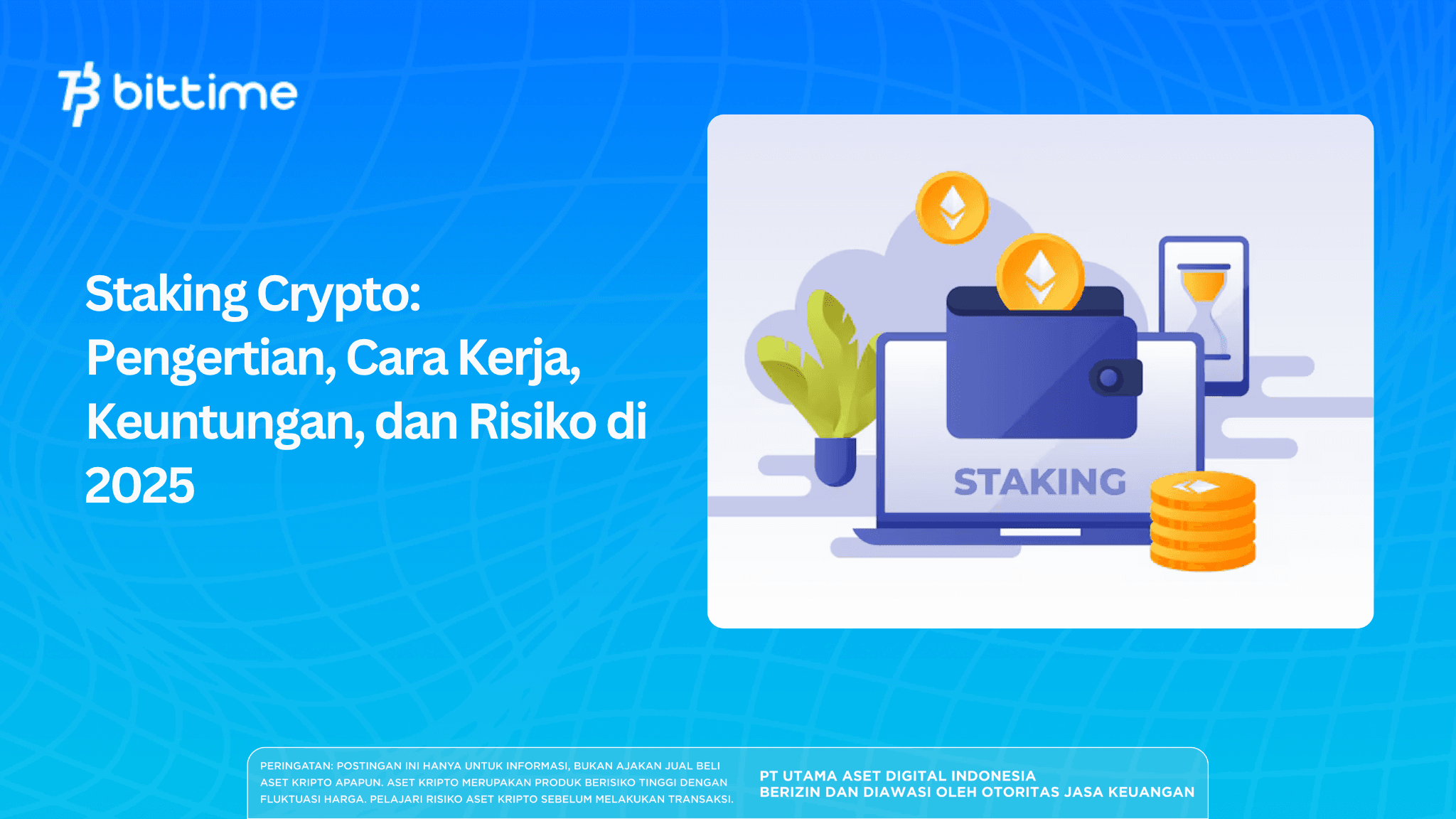 Staking Crypto: Pengertian, Cara Kerja, Keuntungan, dan Risiko di 2025
