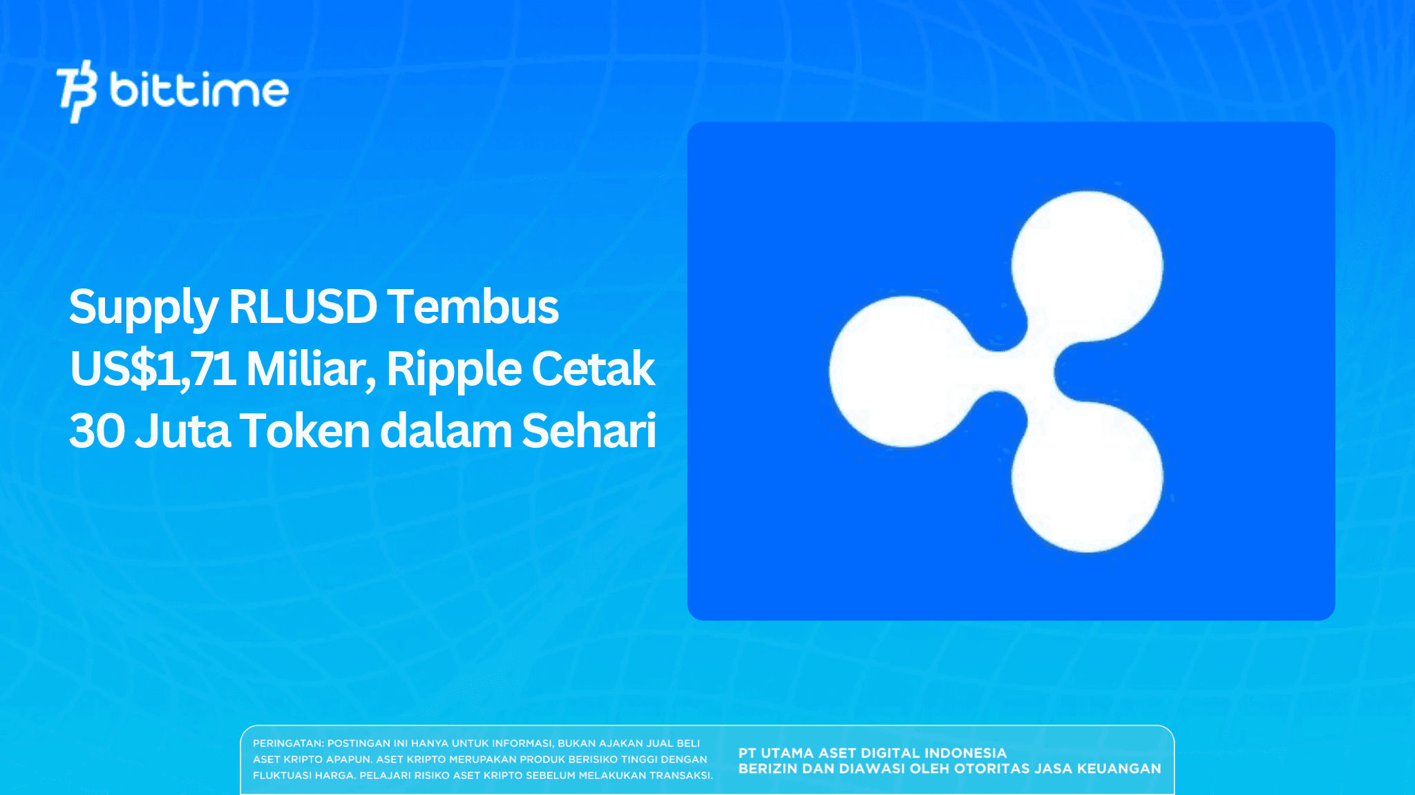 Supply RLUSD Tembus US$1,71 Miliar, Ripple Cetak 30 Juta Token dalam Sehari