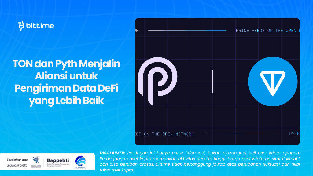 TON dan Pyth Menjalin Aliansi untuk Pengiriman Data DeFi yang Lebih Baik