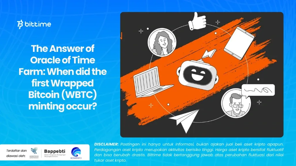 The Answer of Oracle of Time Farm When did the first Wrapped Bitcoin (WBTC) minting occur.