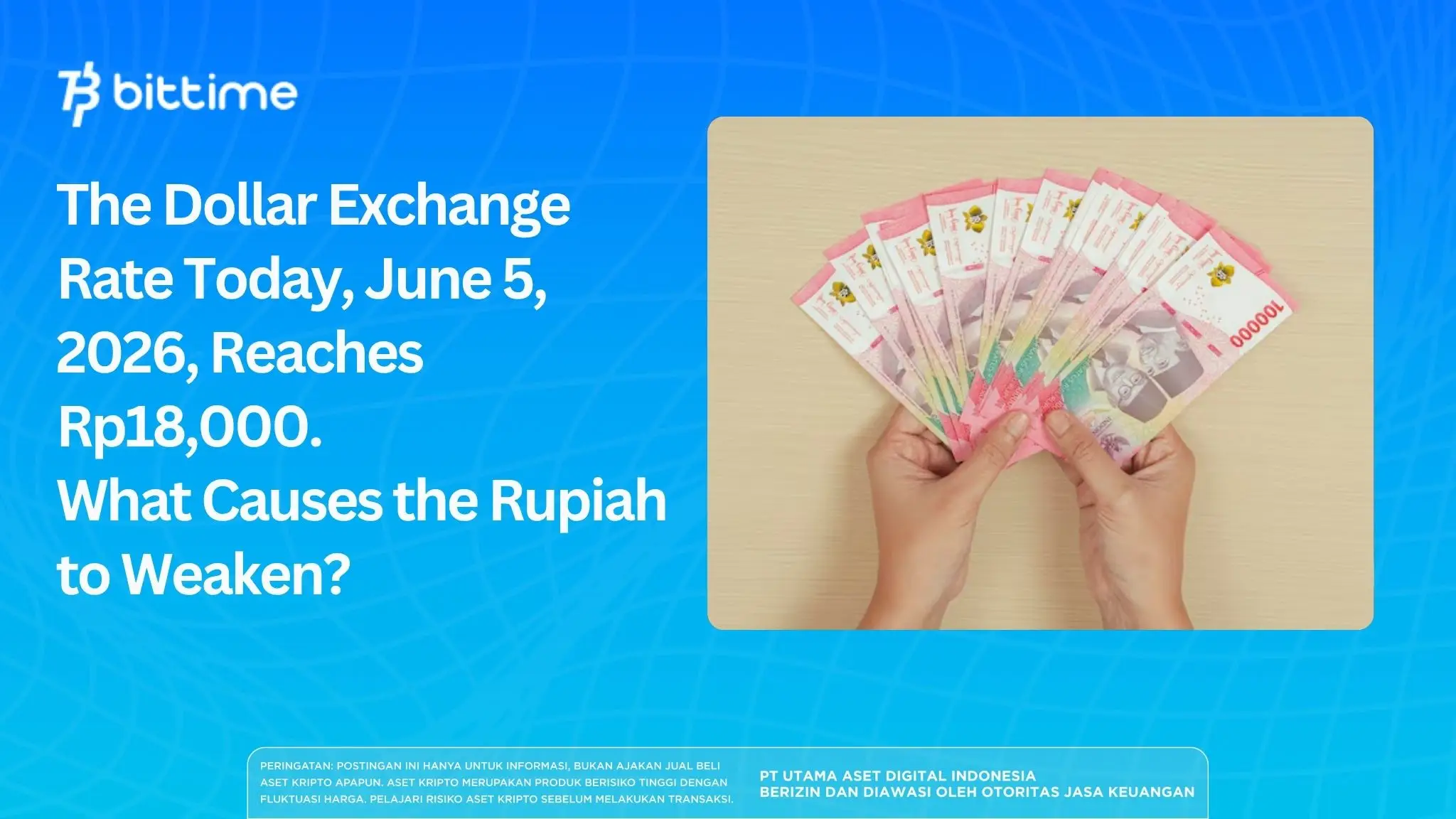 The Dollar Exchange Rate Today, June 5, 2026, Reaches Rp18,000. What Causes the Rupiah to Weaken?