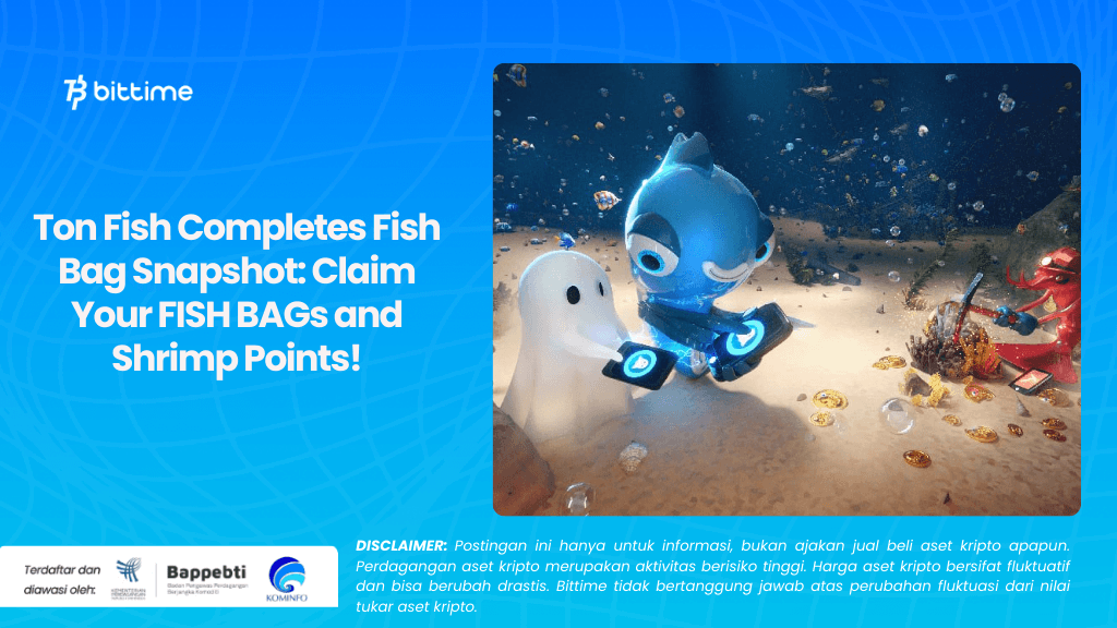 Ton Fish Completes Fish Bag Snapshot: Claim Your FISH BAGs and Shrimp Points!