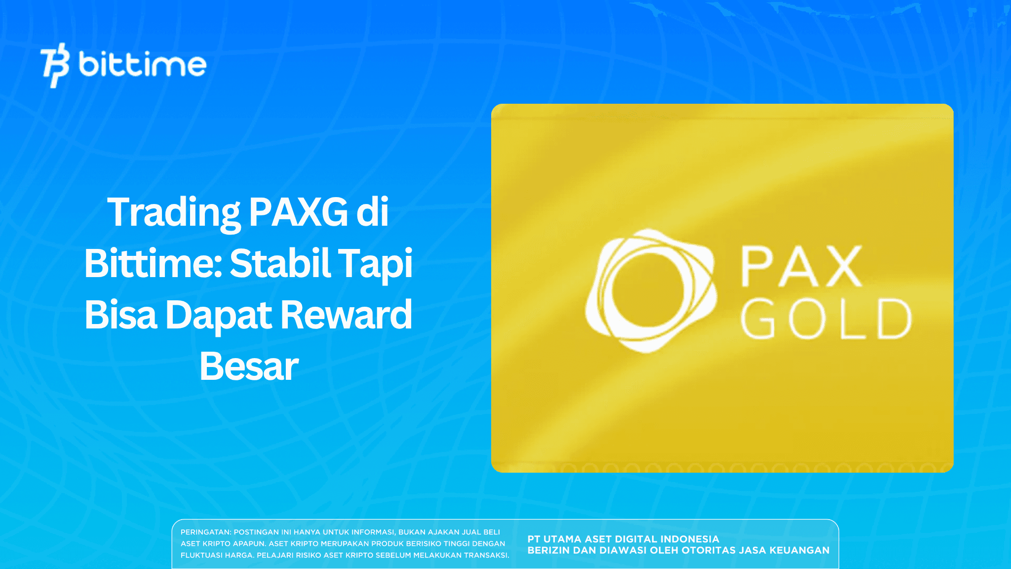 Trading PAXG di Bittime Stabil Tapi Bisa Dapat Reward Besar.png