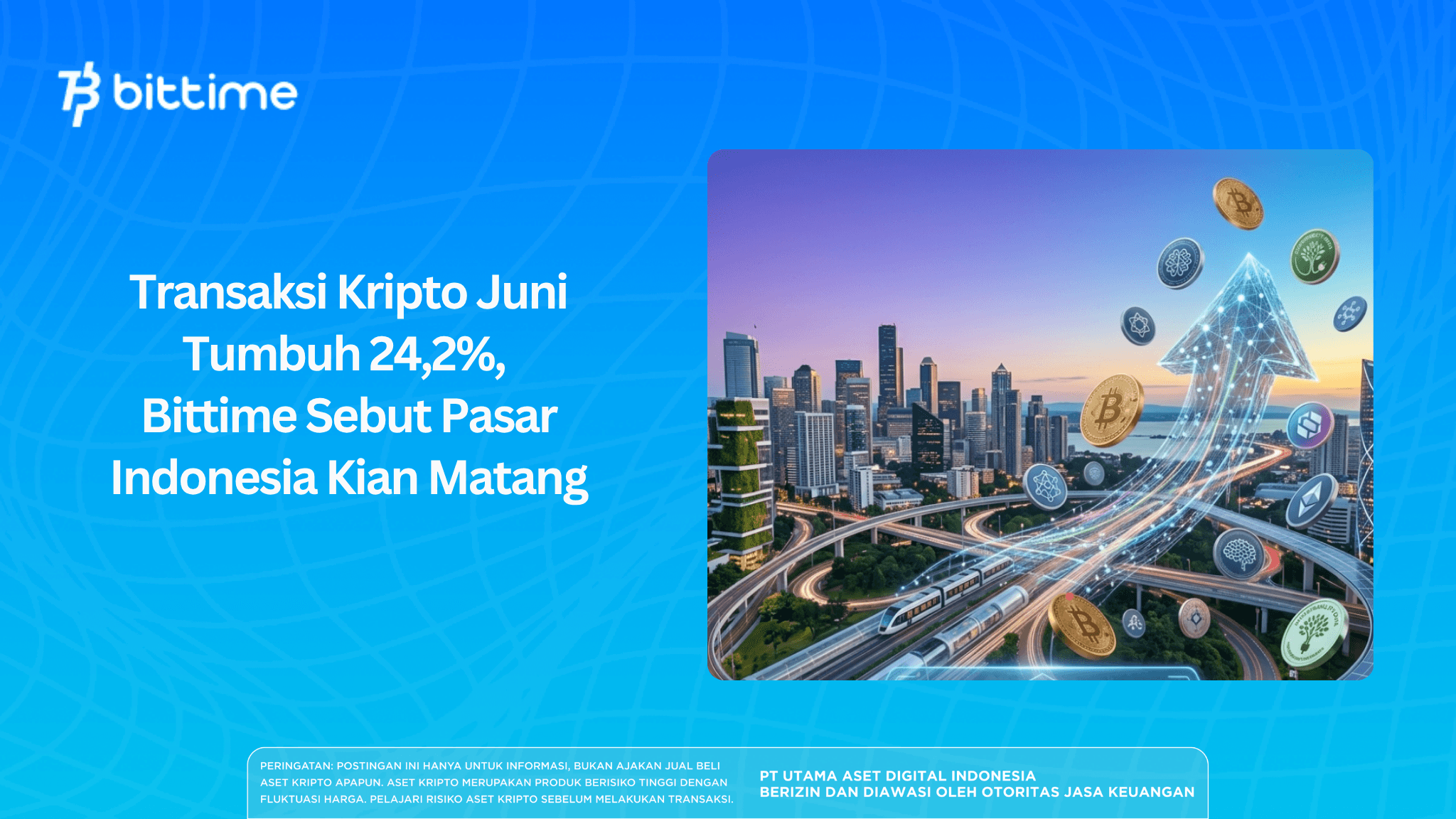 Transaksi Kripto Juni Tumbuh 24,2%, Bittime Sebut Pasar Indonesia Kian Matang