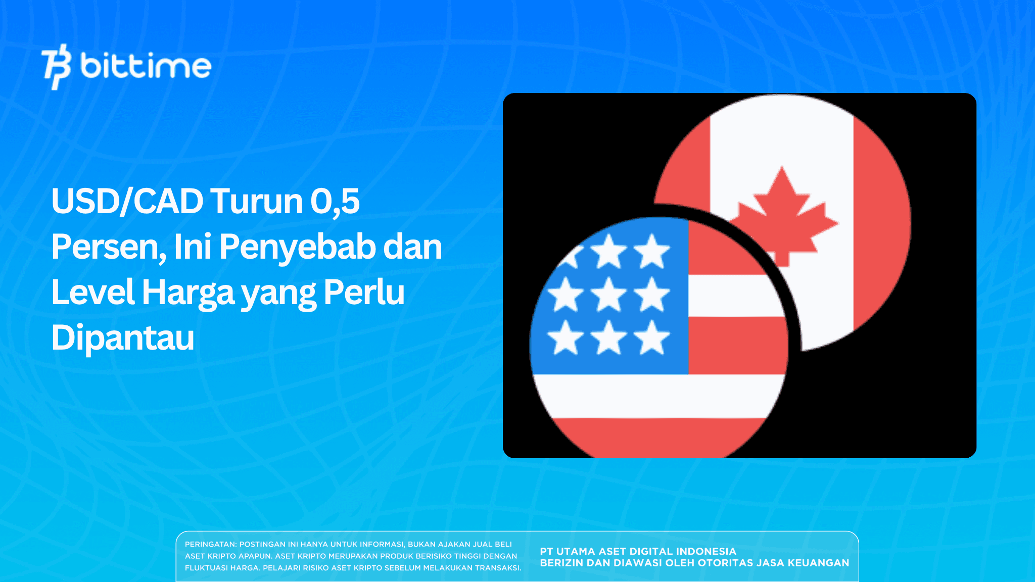 USD/CAD Turun 0,5 Persen, Ini Penyebab dan Level Harga yang Perlu Dipantau