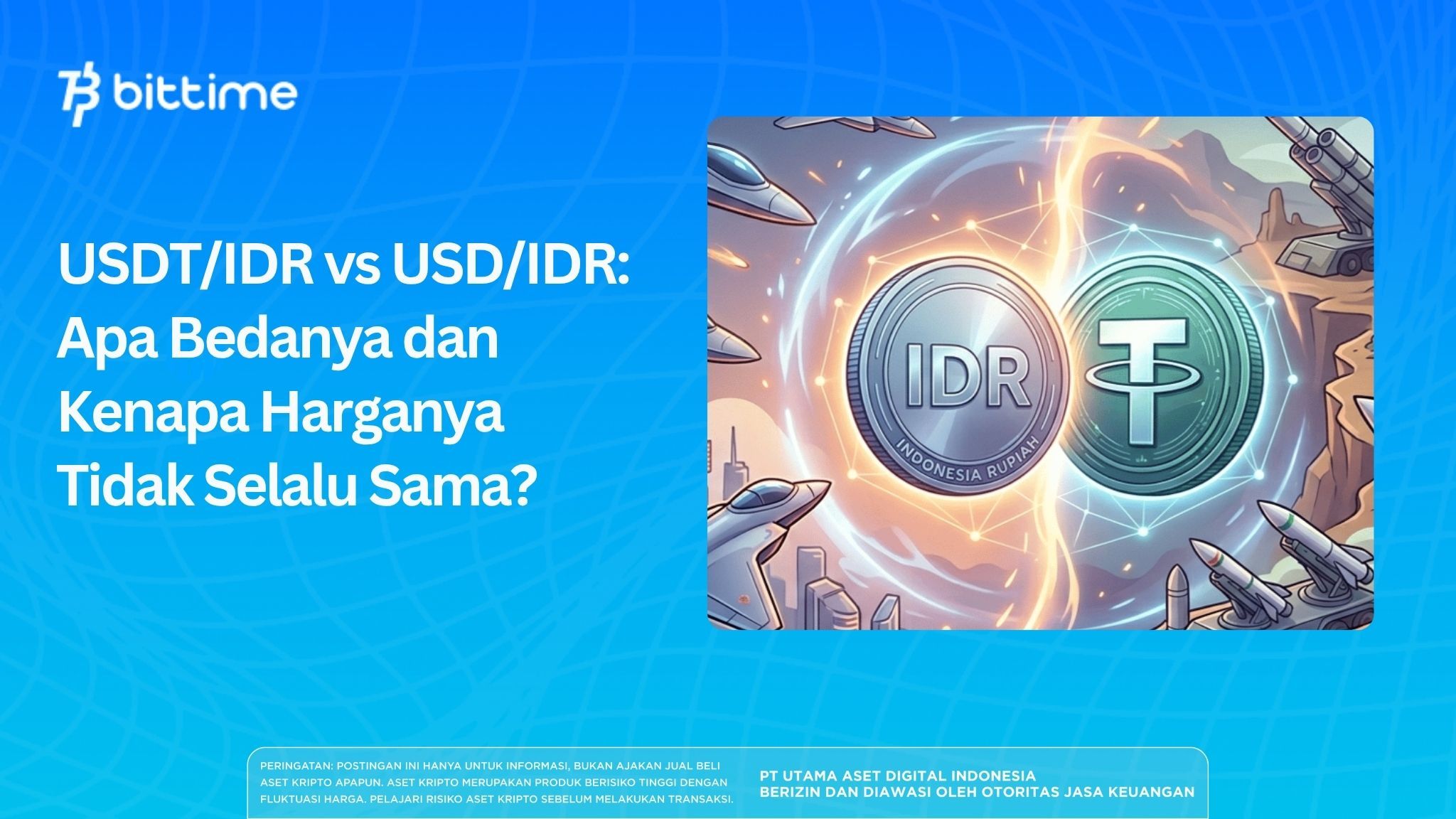 USDT/IDR vs USD/IDR: Apa Bedanya dan Kenapa Harganya Tidak Selalu Sama?
