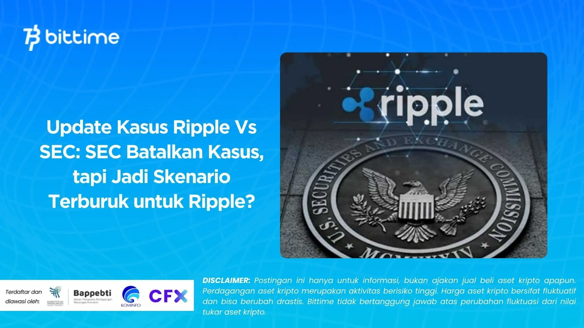 Update Kasus Ripple Vs SEC SEC Batalkan Kasus, tapi Jadi Skenario Terburuk untuk Ripple