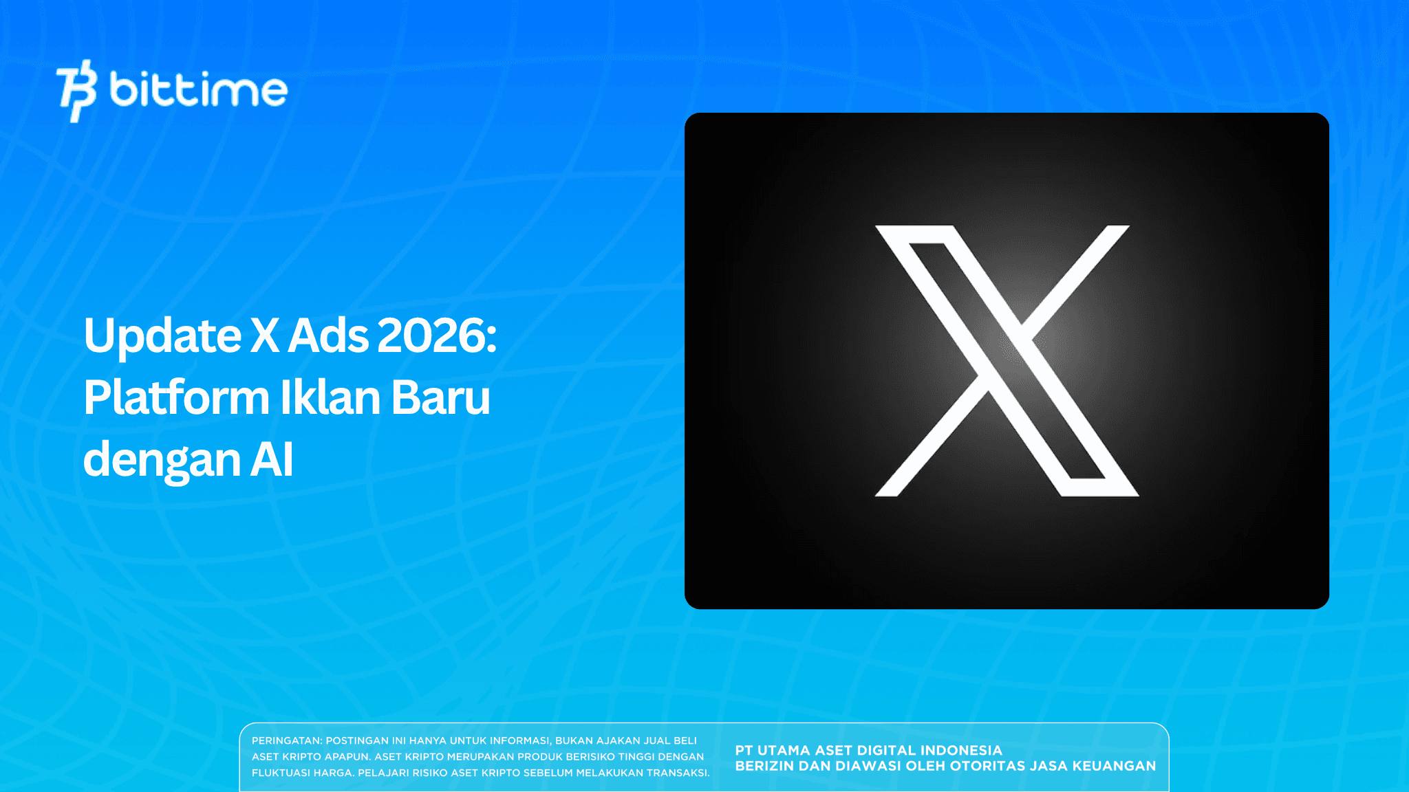 Update X Ads 2026: Platform Iklan Baru dengan AI