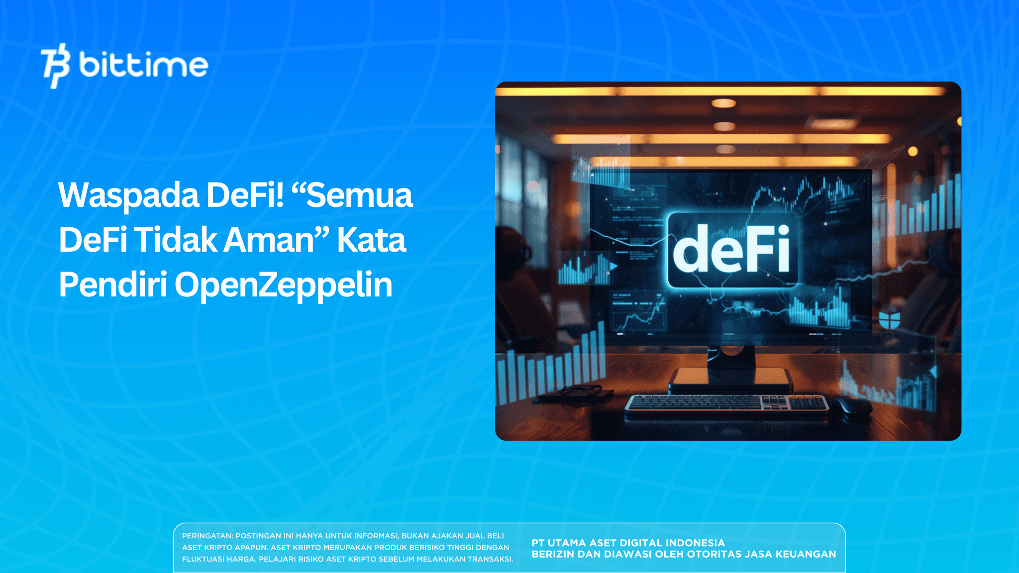 Waspada DeFi! “Semua DeFi Tidak Aman” Kata Pendiri OpenZeppelin