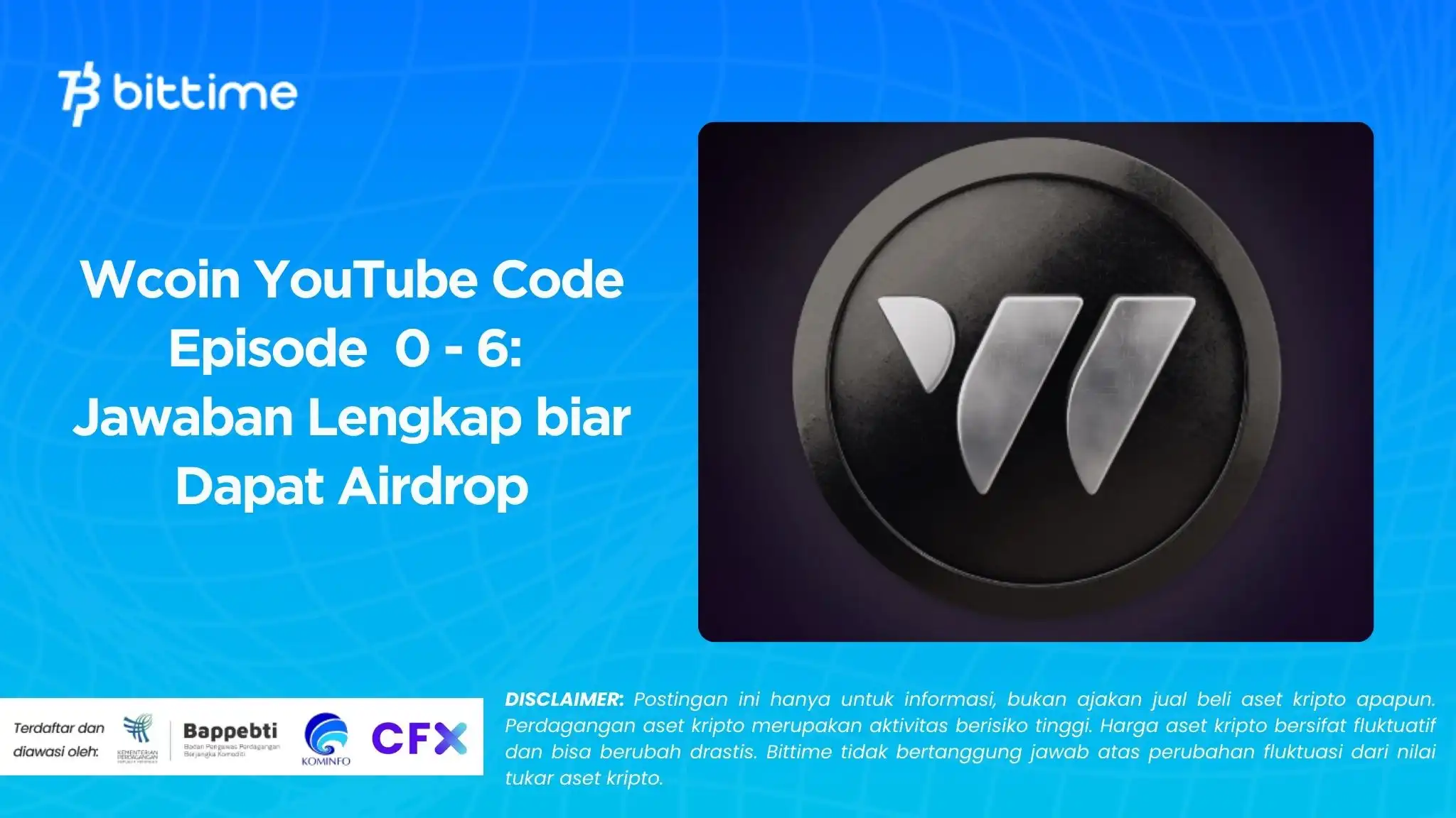 Wcoin YouTube Code Episode  0 - 6: Jawaban Lengkap biar Dapat Airdrop