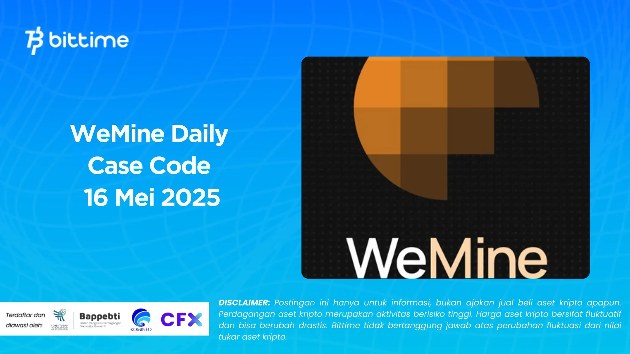 WeMine Daily Case Code 16 Mei 2025