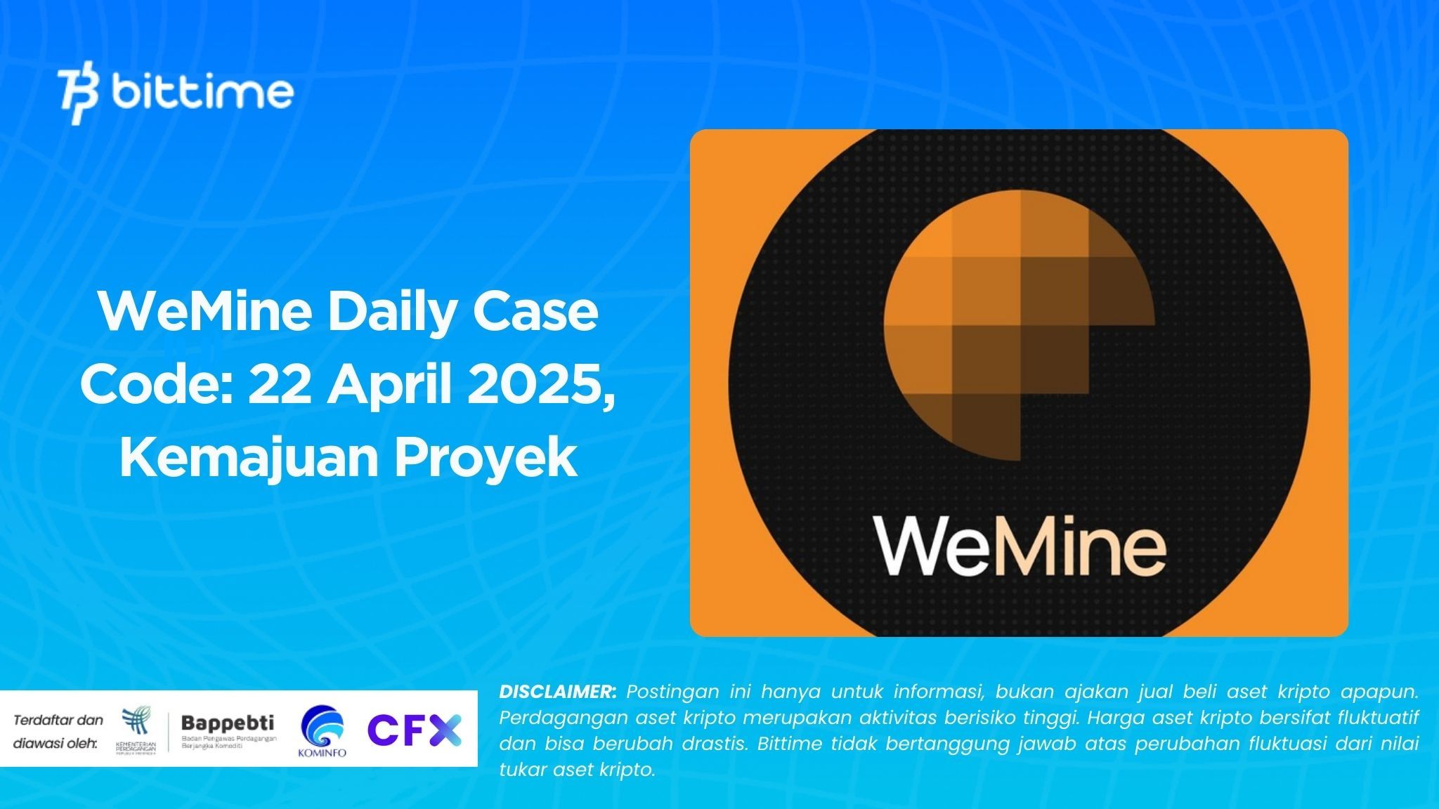 WeMine Daily Case Code: 22 April 2025, Kemajuan Proyek