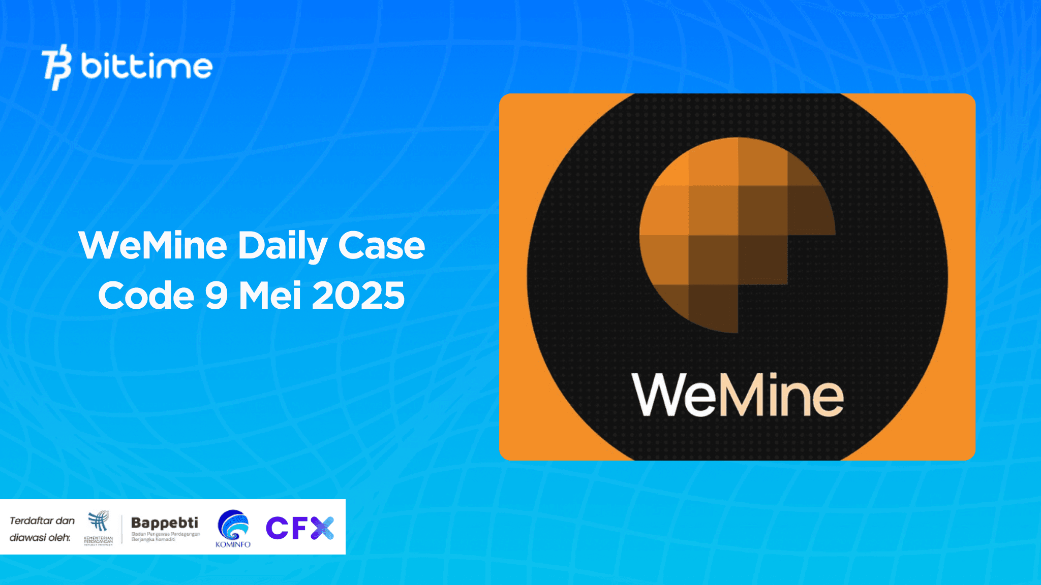 WeMine Daily Case Code 9 Mei 2025