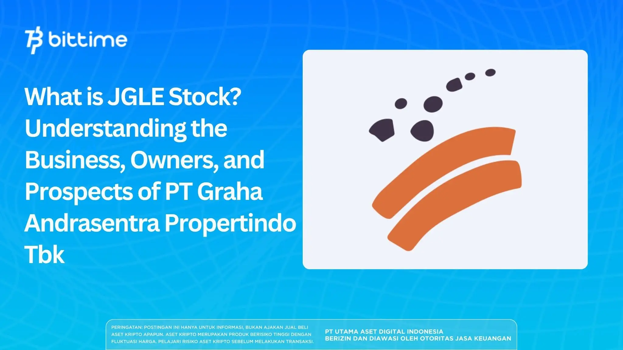 What is JGLE Stock? Understanding the Business, Owners, and Prospects of PT Graha Andrasentra Propertindo Tbk