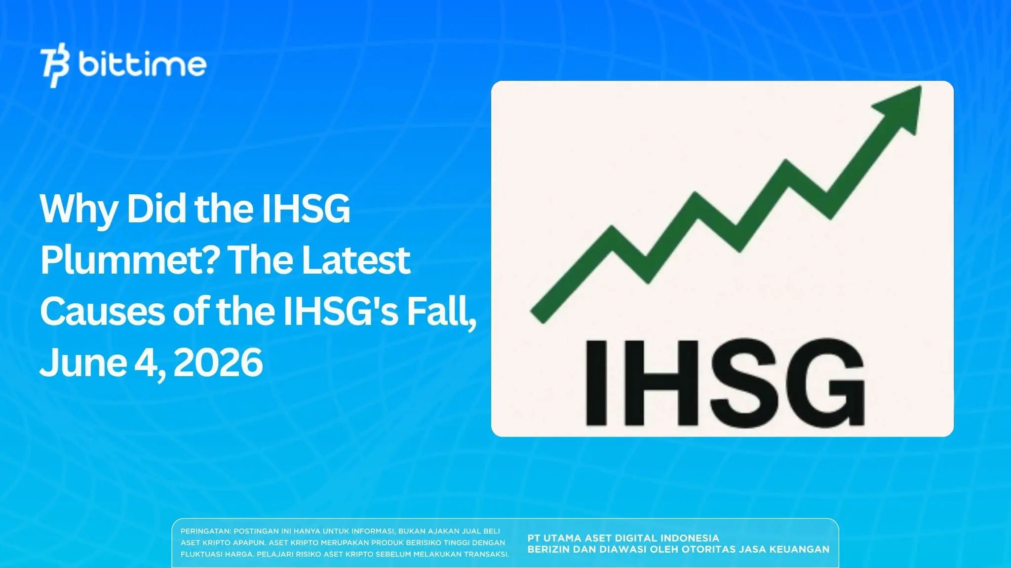 Why Did the IHSG Plummet? The Latest Causes of the IHSG's Fall, June 4, 2026