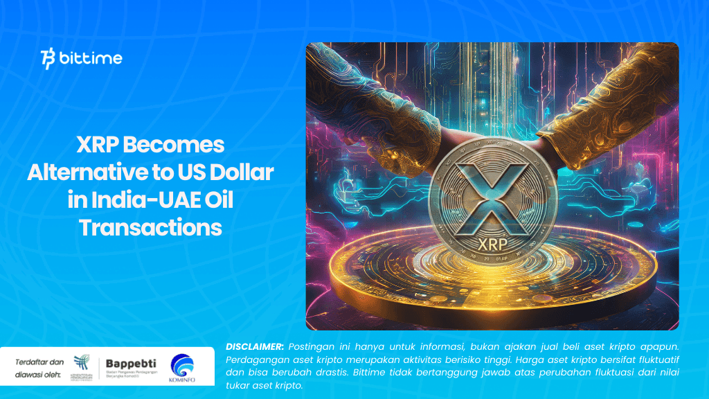 XRP Becomes Alternative to US Dollar in India-UAE Oil Transactions