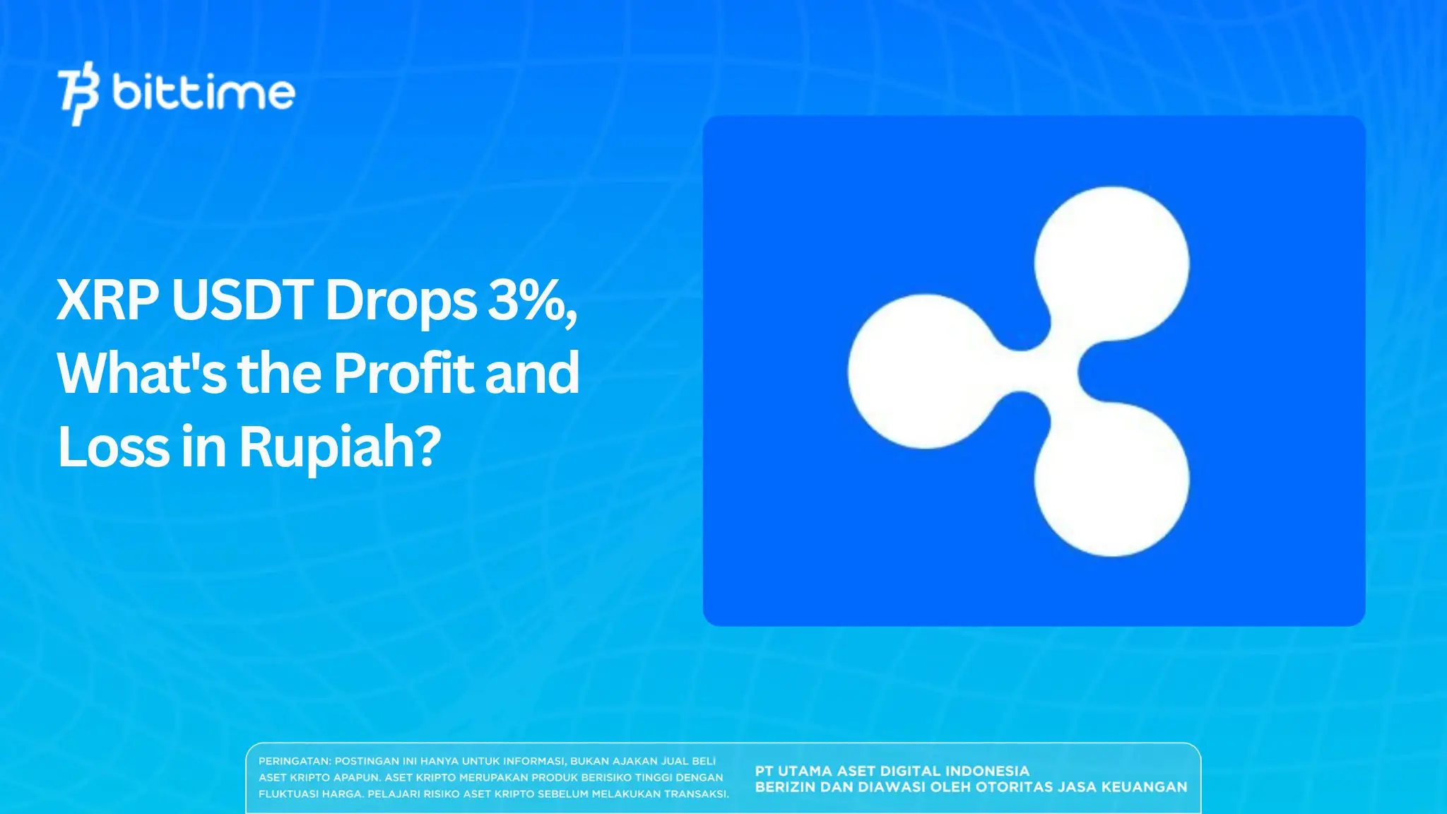 XRP USDT Drops 3%, What's the Profit and Loss in Rupiah?