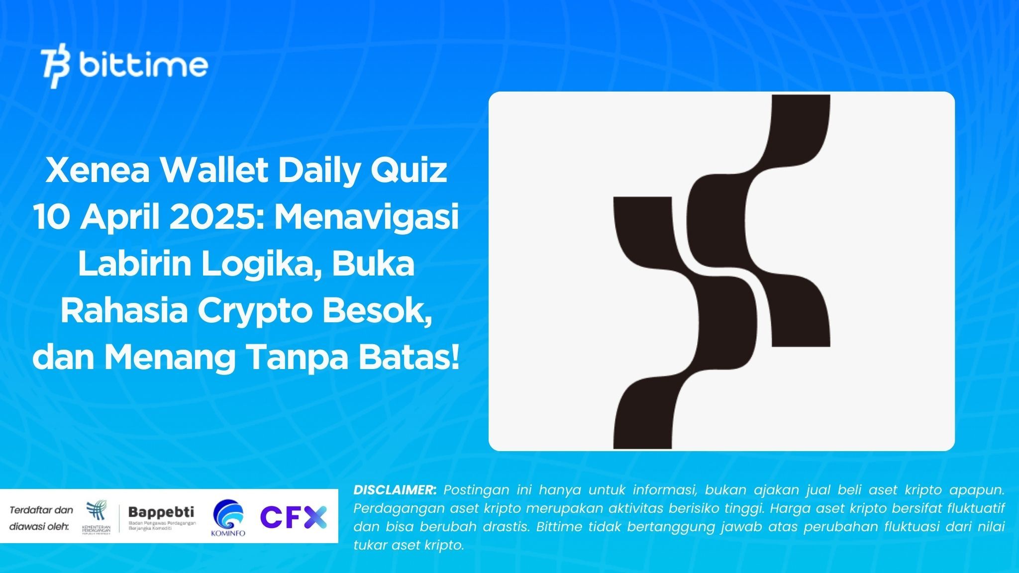 Xenea Wallet Daily Quiz 10 April 2025 Menavigasi Labirin Logika, Buka Rahasia Crypto Besok, dan Menang Tanpa Batas!