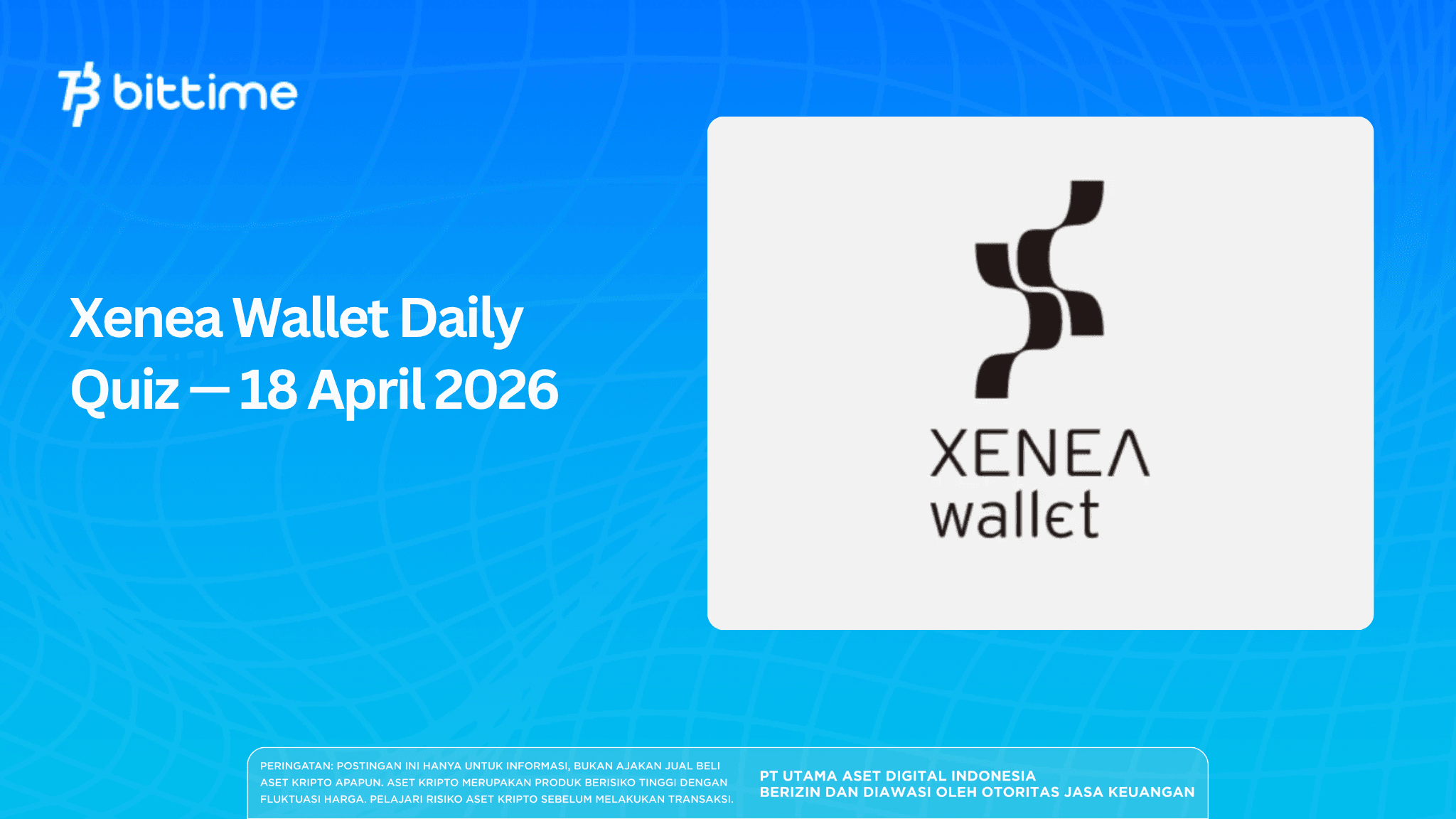 Xenea Wallet Daily Quiz Answer April 18, 2026 — Today's Quiz & Campaign Codes