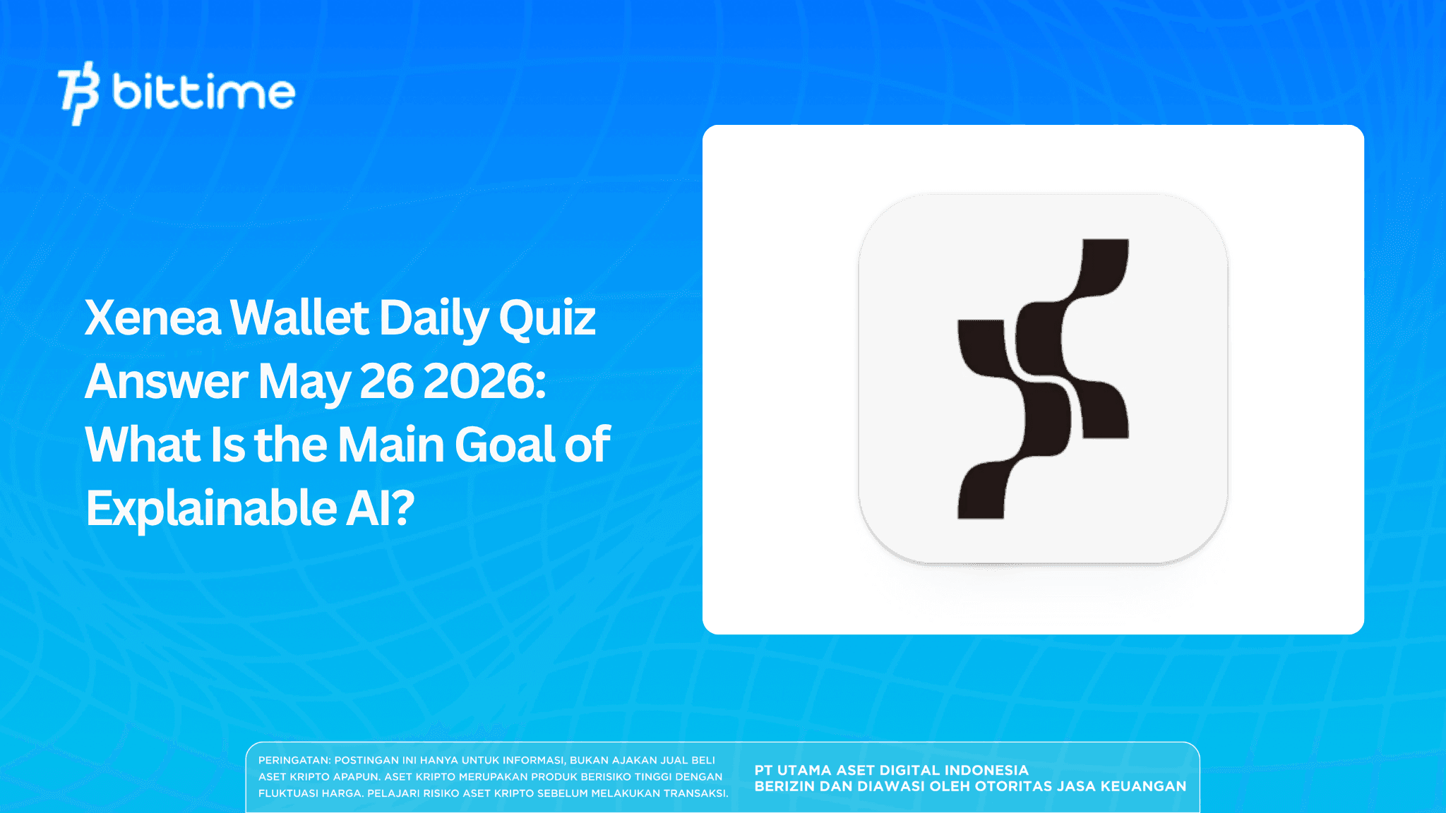Xenea Wallet Daily Quiz Answer May 26 2026: What Is the Main Goal of Explainable AI?