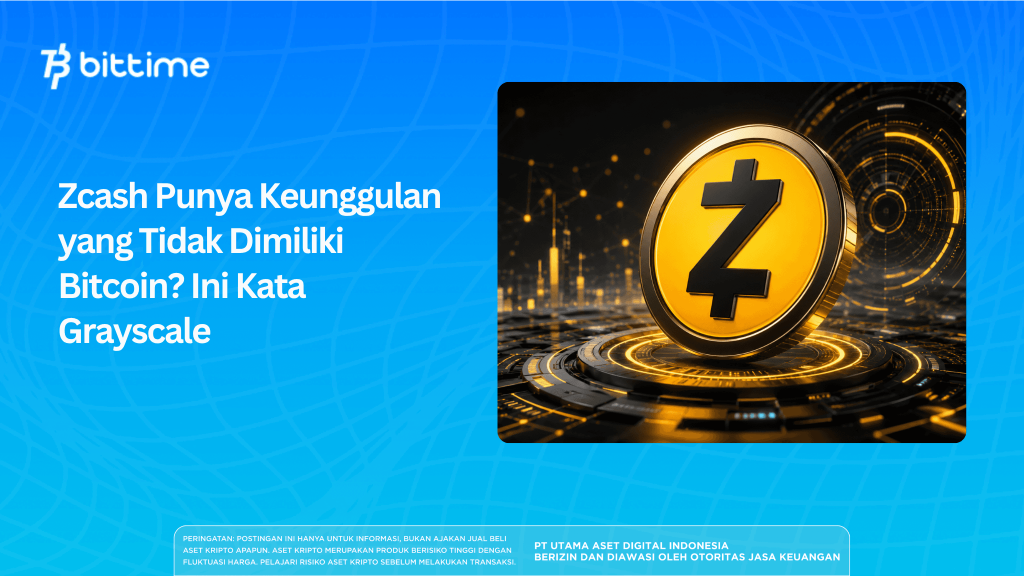 Zcash Punya Keunggulan yang Tidak Dimiliki Bitcoin? Ini Kata Grayscale